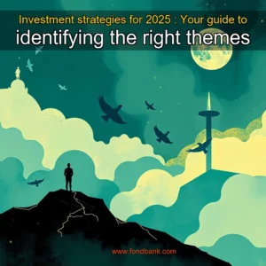 Read more about the article Investment strategies for 2025 : Your guide to identifying the right themes