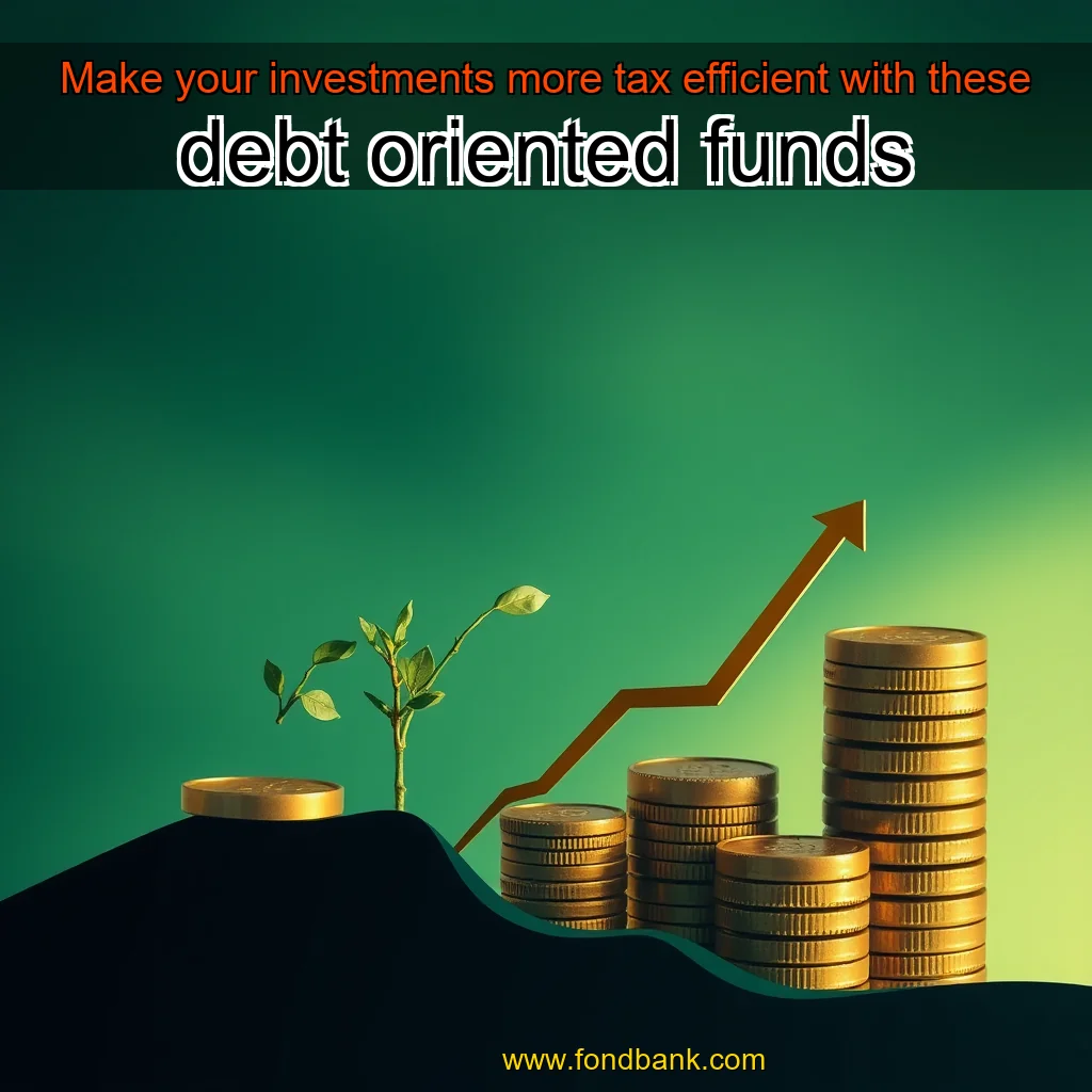 You are currently viewing Make your investments more tax  efficient with these debt  oriented funds