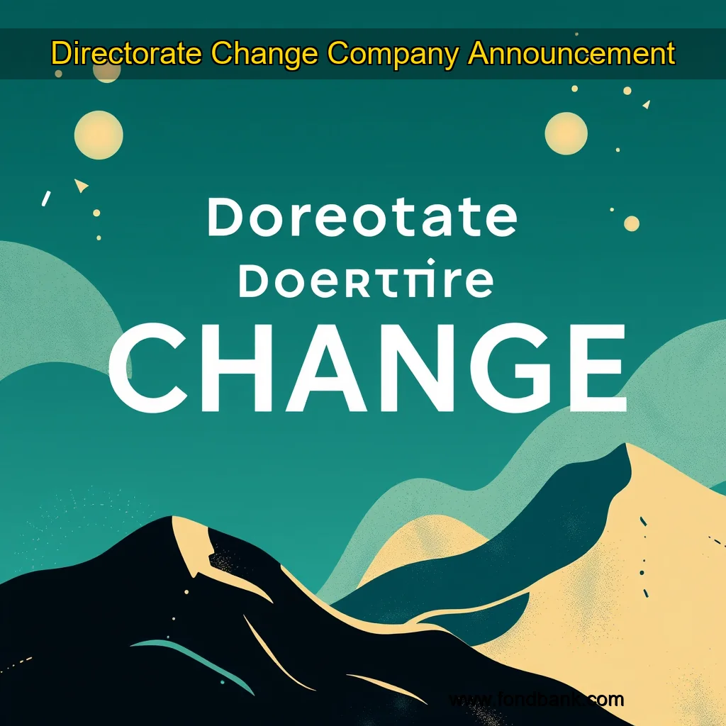 You are currently viewing Directorate Change  Company Announcement