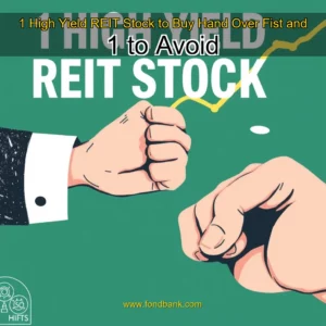 Read more about the article 1 High  Yield REIT Stock to Buy Hand Over Fist and 1 to Avoid