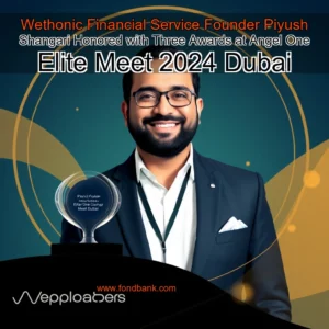 Read more about the article Wethonic Financial Service Founder Piyush Shangari Honored with Three Awards at Angel One Elite Meet 2024  Dubai