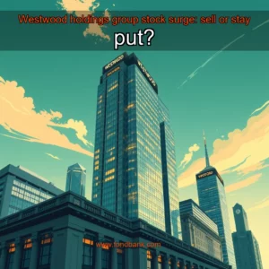 Read more about the article Westwood holdings group stock surge: sell or stay put?