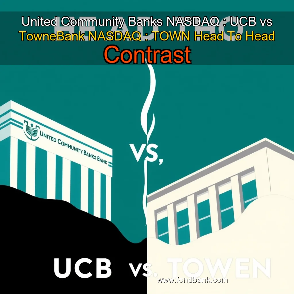 You are currently viewing United Community Banks  NASDAQ : UCB  vs  TowneBank  NASDAQ : TOWN  Head  To  Head Contrast