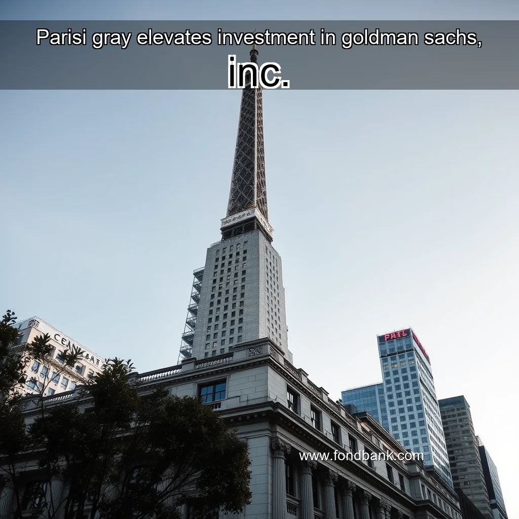 You are currently viewing Parisi gray elevates investment in goldman sachs, inc.