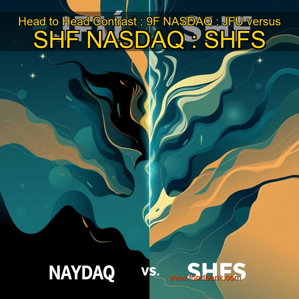 You are currently viewing Head to Head Contrast : 9F  NASDAQ : JFU  versus SHF  NASDAQ : SHFS