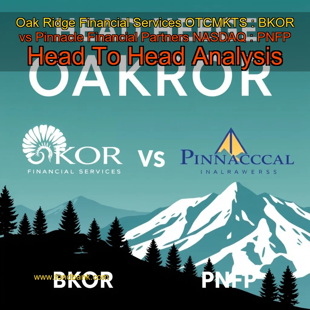 You are currently viewing Oak Ridge Financial Services  OTCMKTS : BKOR  vs  Pinnacle Financial Partners  NASDAQ : PNFP  Head  To  Head Analysis