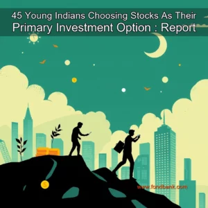 Read more about the article 45  Young Indians Choosing Stocks As Their Primary Investment Option : Report