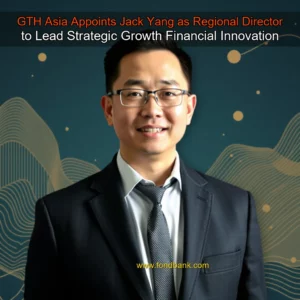 Read more about the article GTH  Asia Appoints Jack Yang as Regional Director to Lead Strategic Growth  Financial Innovation