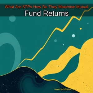 Read more about the article What Are STPs  How Do They Maximise Mutual Fund Returns