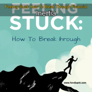 Artistic representation for Feeling Stuck How To Break Through Financial Inertia