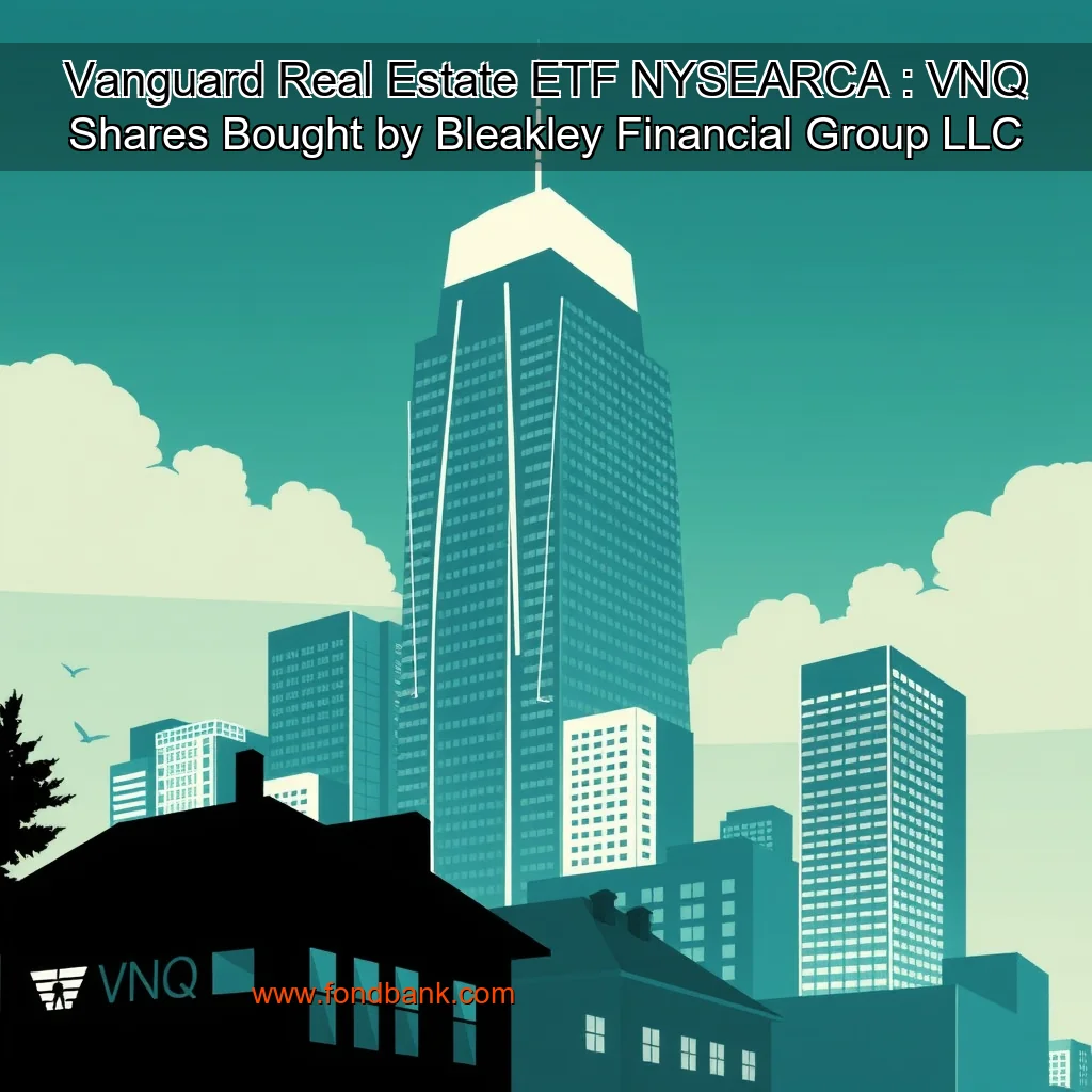 You are currently viewing Vanguard Real Estate ETF  NYSEARCA : VNQ  Shares Bought by Bleakley Financial Group LLC