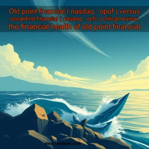 Read more about the article Old point financial ( nasdaq : opof ) versus oceanfirst financial ( nasdaq : ocfc ) critical review: the financial health of old point financial (nasdaq:opof) and oceanfirst financial (nasdaq:ocfc) has been a subject of scrutiny amidst their performance in the market.