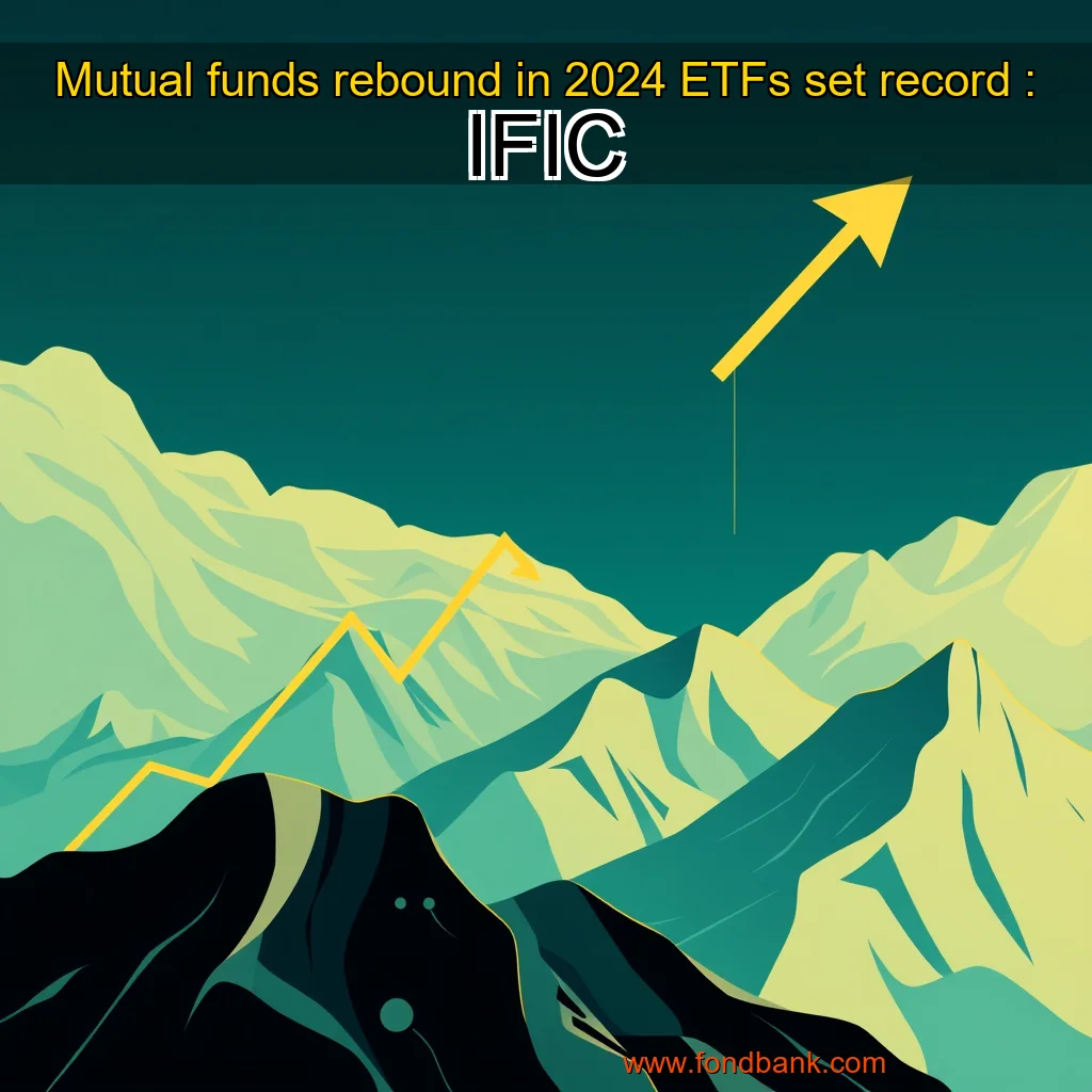 You are currently viewing Mutual funds rebound in 2024  ETFs set record : IFIC