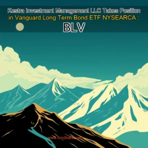 Read more about the article Kestra Investment Management LLC Takes Position in Vanguard Long  Term Bond ETF  NYSEARCA : BLV