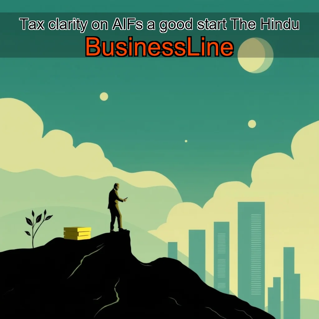 You are currently viewing Tax clarity on AIFs  a good start  The Hindu BusinessLine