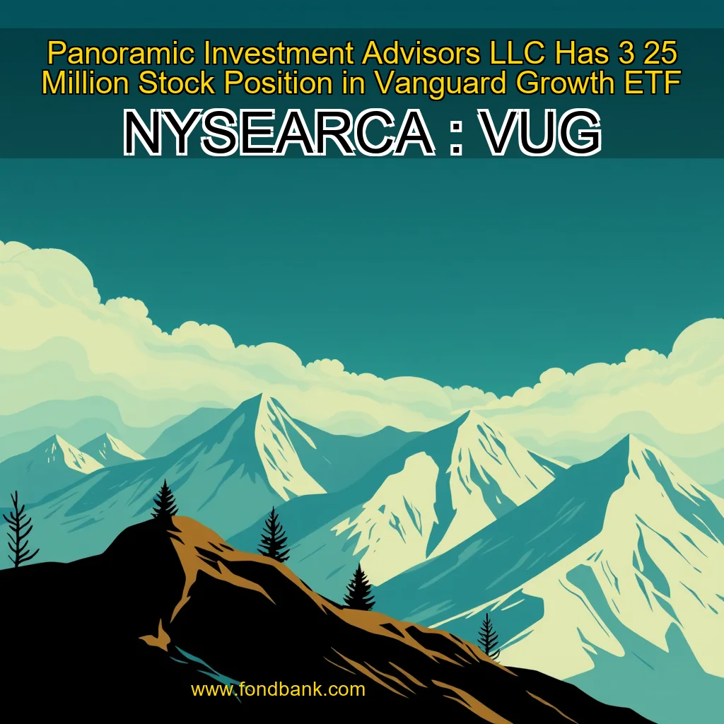 You are currently viewing Panoramic Investment Advisors LLC Has 3  25 Million Stock Position in Vanguard Growth ETF  NYSEARCA : VUG