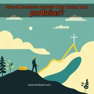 Read more about the article Should investors maintain their mutual fund portfolios?