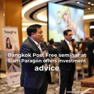 Read more about the article Bangkok Post  Free seminar at Siam Paragon offers investment advice