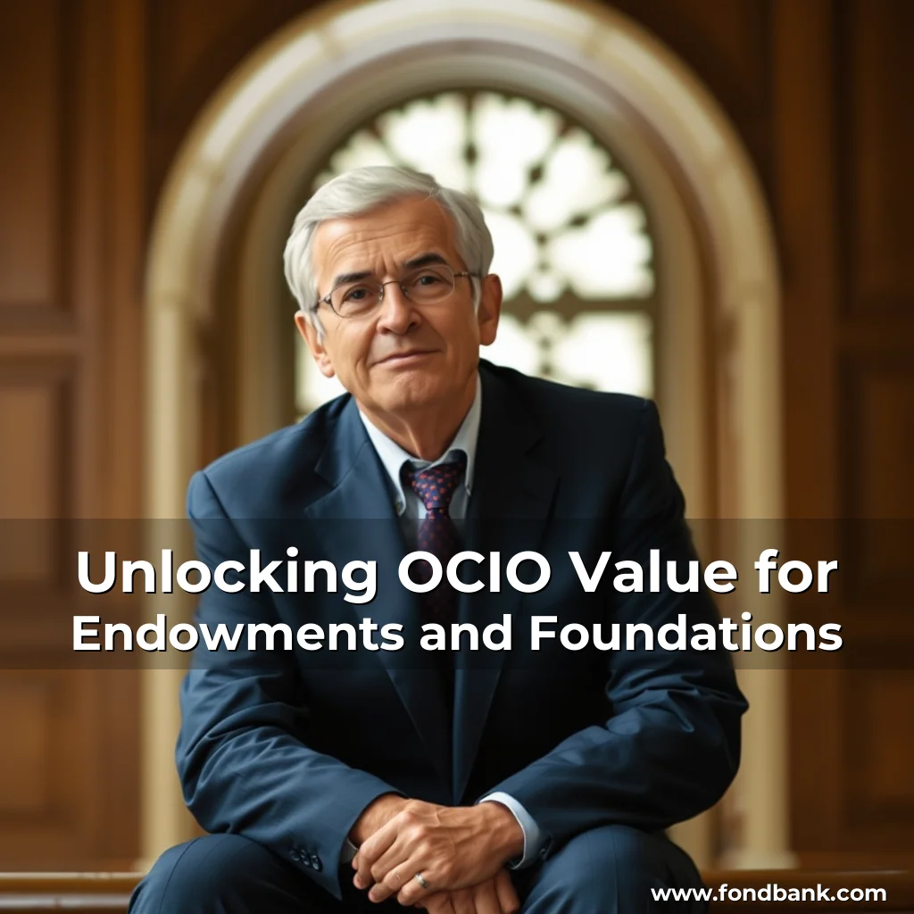 Read more about the article Unlocking OCIO Value for Endowments and Foundations