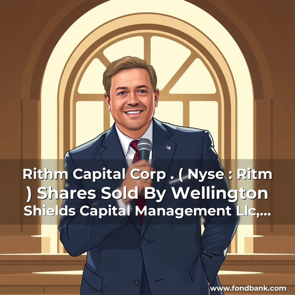 Artistic representation for Rithm Capital Corp . ( Nyse : Ritm ) Shares Sold By Wellington Shields Capital Management Llc, 1, 000, 000 Shares, $ 9.