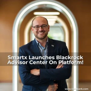 Read more about the article Smartx Launches Blackrock Advisor Center On Platform!