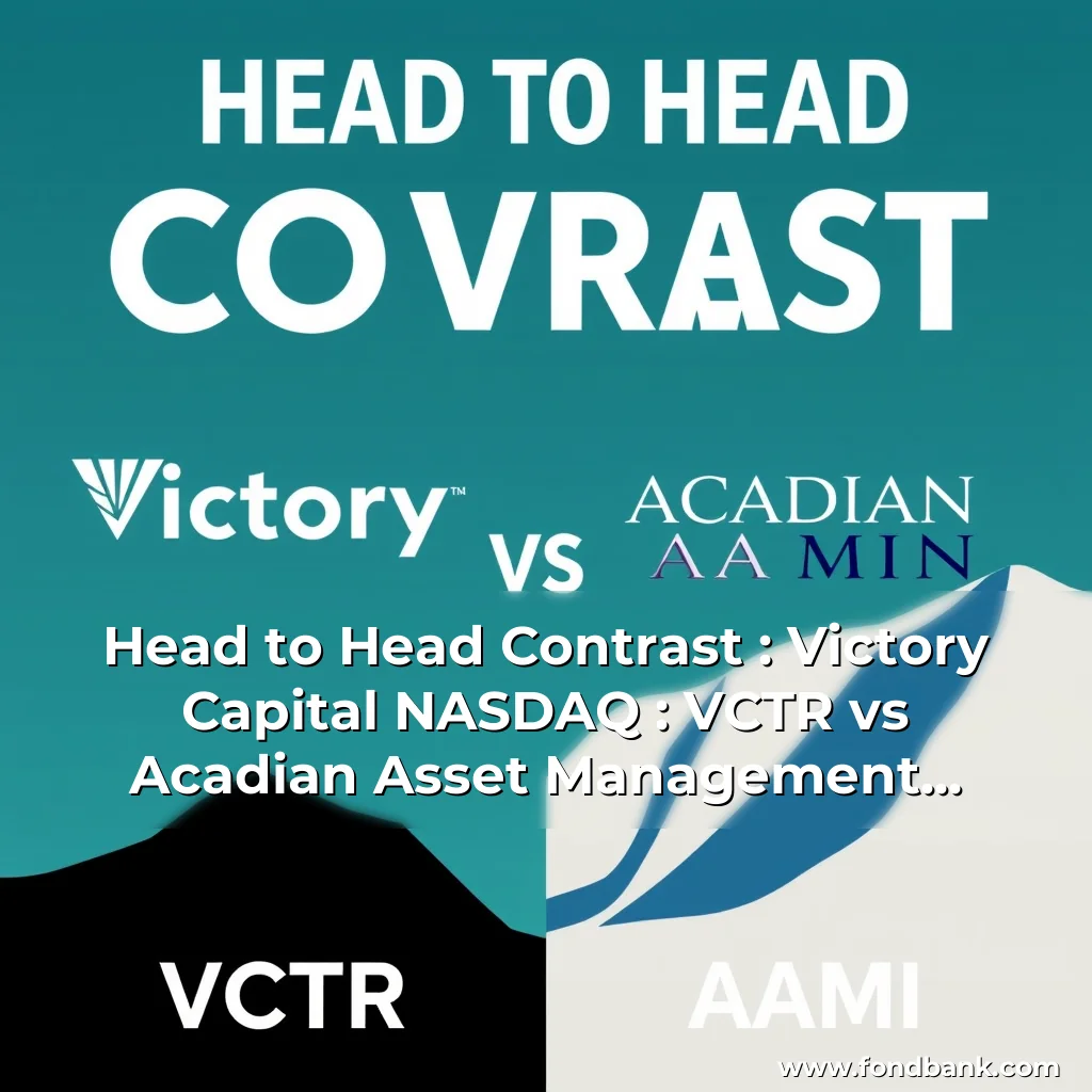 You are currently viewing Head to Head Contrast : Victory Capital  NASDAQ : VCTR  vs  Acadian Asset Management  NYSE : AAMI