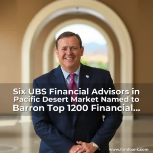 Artistic representation for Six UBS Financial Advisors in Pacific Desert Market Named to Barron Top 1200 Financial Advisors List