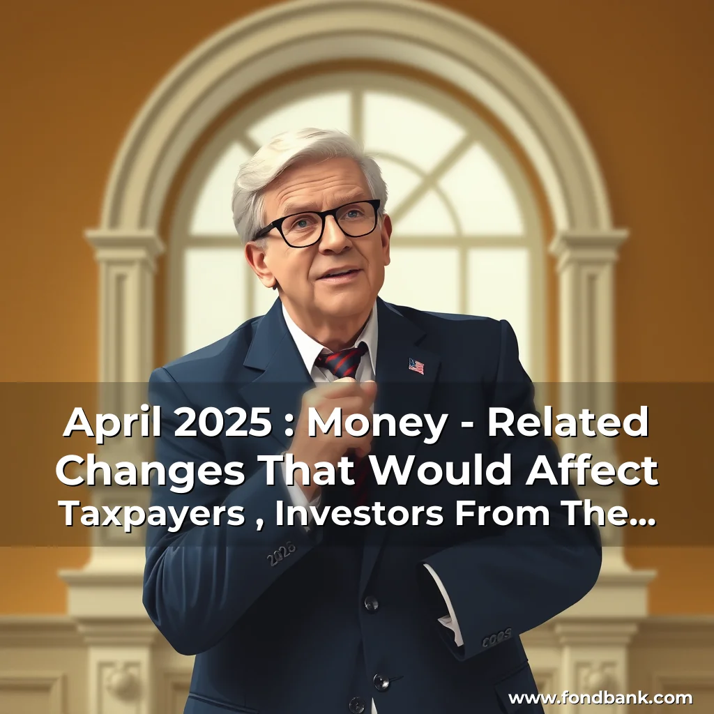 Read more about the article April 2025 : Money – Related Changes That Would Affect Taxpayers , Investors From The New Financial Year Are Explained In This Article.?!?!?!