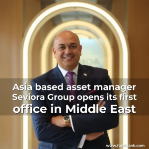 Read more about the article Asia  based asset manager Seviora Group opens its first office in Middle East