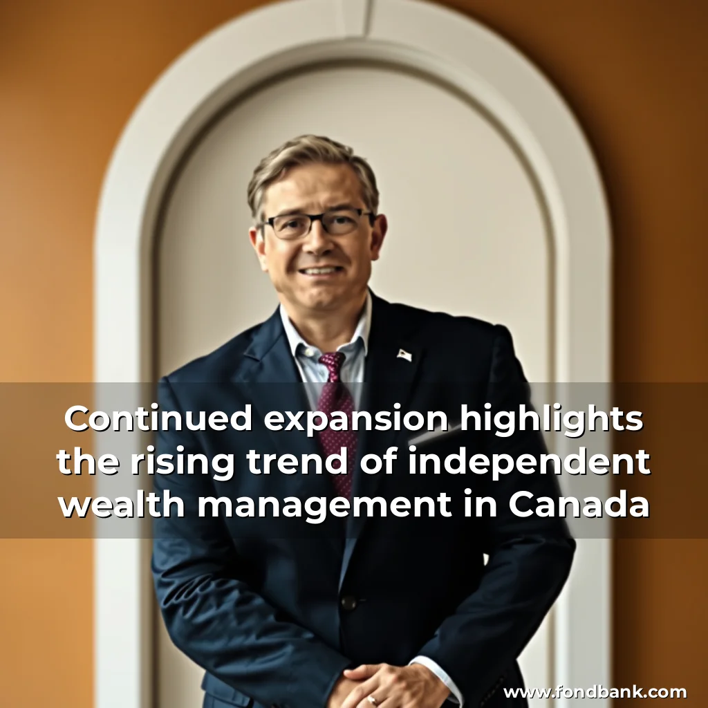 Read more about the article Continued expansion highlights the rising trend of independent wealth management in Canada