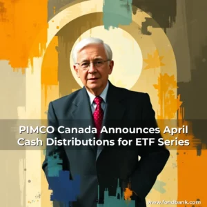 Artistic representation for PIMCO Canada Announces April Cash Distributions for ETF Series