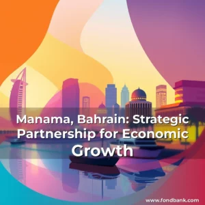 Read more about the article Manama, Bahrain: Strategic Partnership for Economic Growth