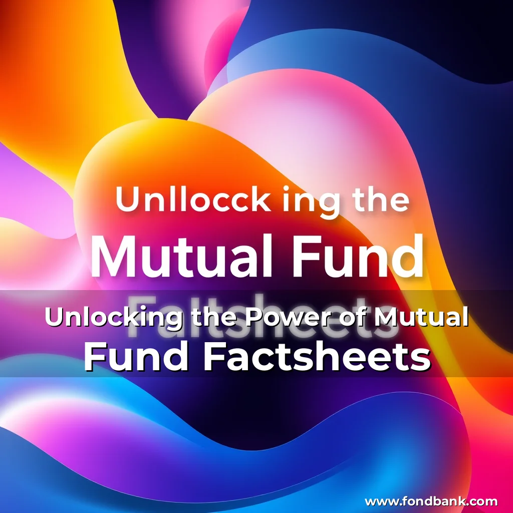 Read more about the article Unlocking the Power of Mutual Fund Factsheets