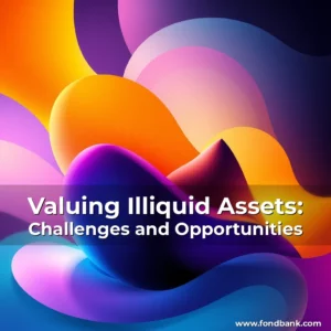 Read more about the article Valuing Illiquid Assets: Challenges and Opportunities