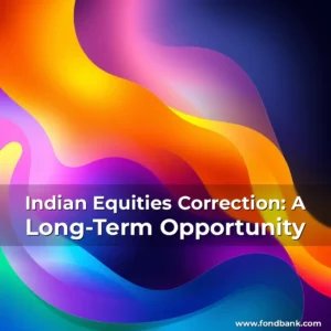 Read more about the article Indian Equities Correction: A Long-Term Opportunity