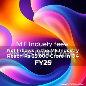 Artistic representation for Net Inflows in the MF Industry Reach Rs 25,000 Crore in Q4 FY25