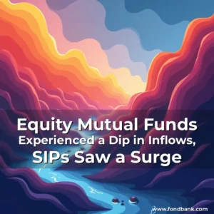 Read more about the article Equity Mutual Funds Experienced a Dip in Inflows, SIPs Saw a Surge